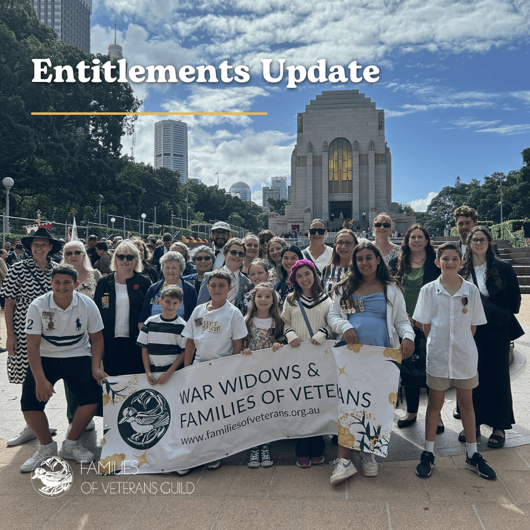 Entitlements update. War widows, defence and veteran families important updates. DVA.